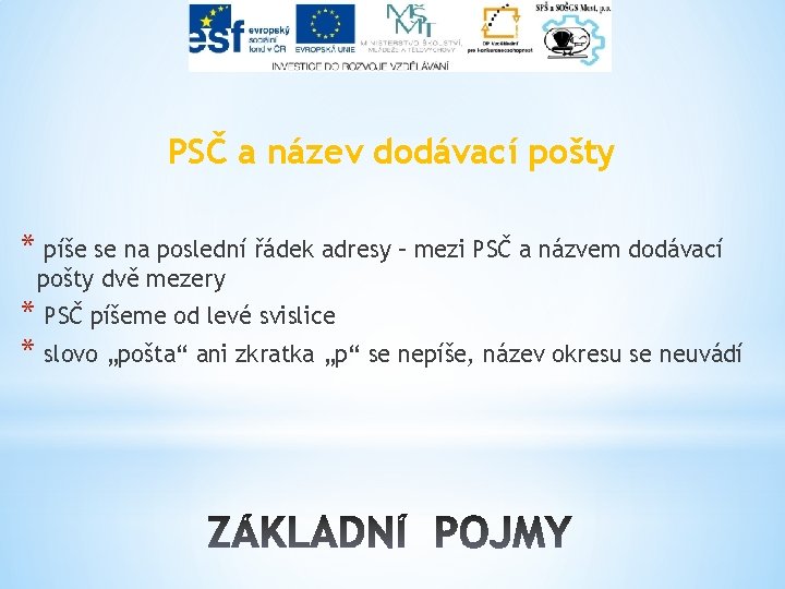 PSČ a název dodávací pošty * píše se na poslední řádek adresy – mezi