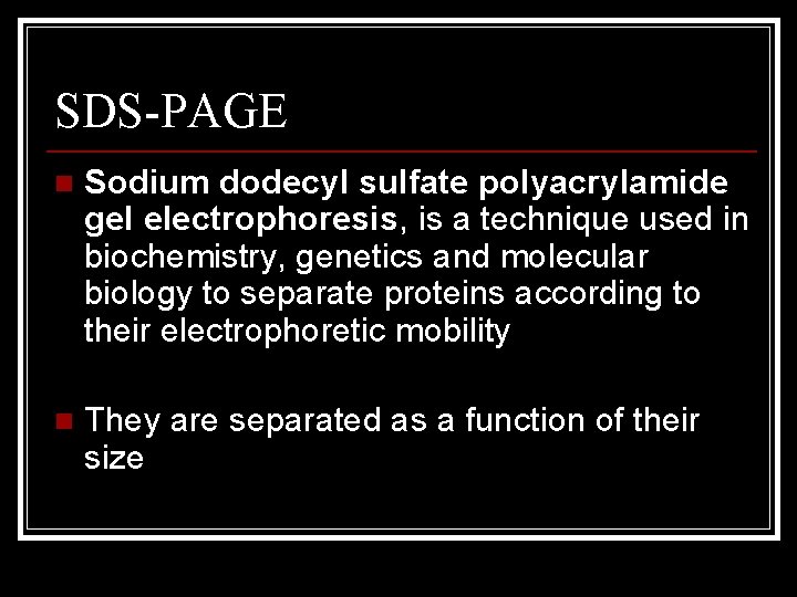 SDS-PAGE n Sodium dodecyl sulfate polyacrylamide gel electrophoresis, is a technique used in biochemistry,