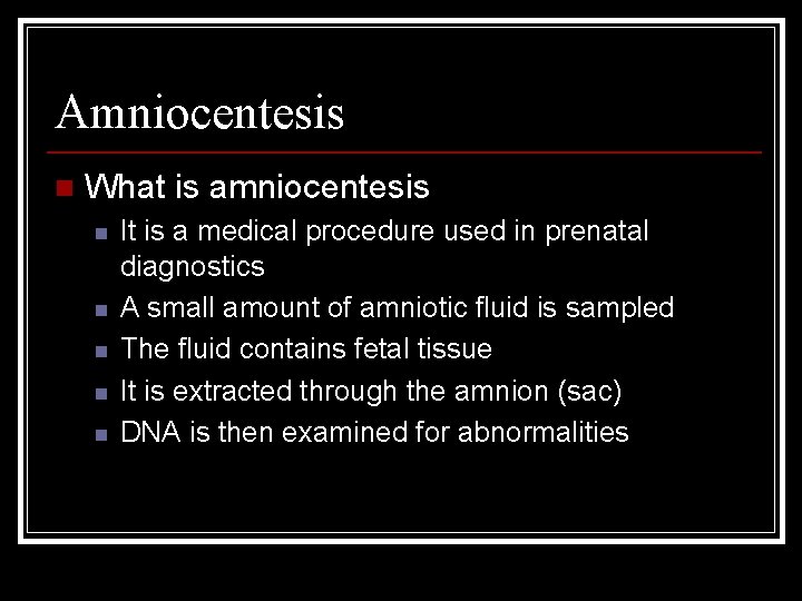 Amniocentesis n What is amniocentesis n n n It is a medical procedure used