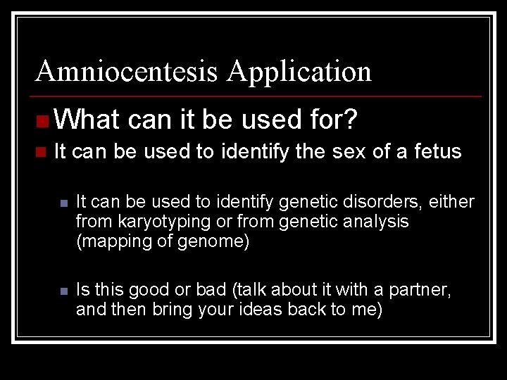 Amniocentesis Application n What can it be used for? n It can be used