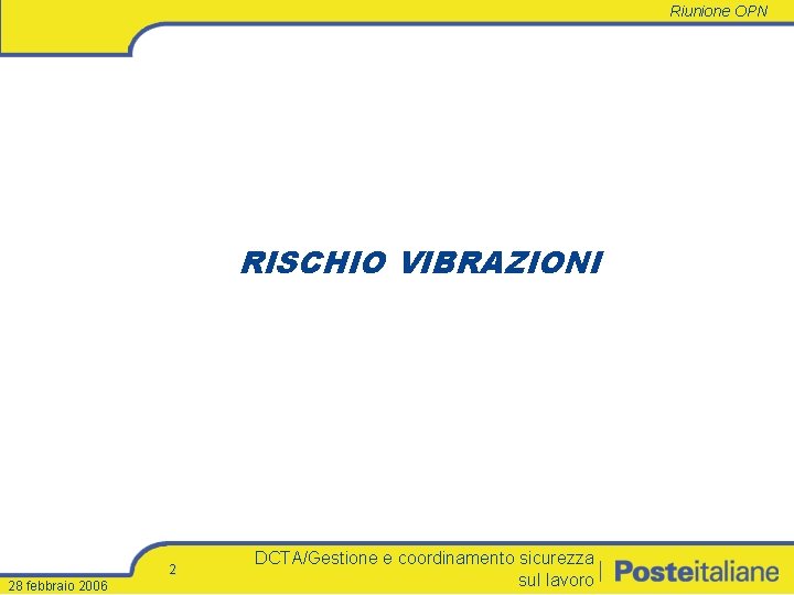 Riunione OPN RISCHIO VIBRAZIONI 2 28 febbraio 2006 DCTA/Gestione e coordinamento sicurezza sul lavoro