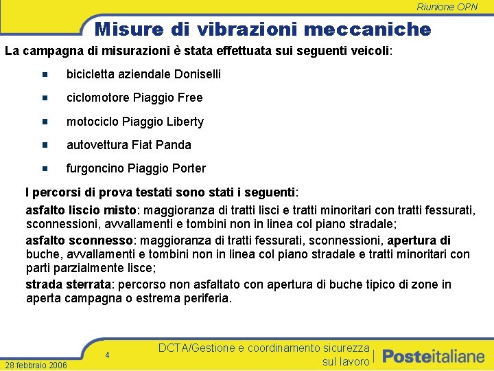 Riunione OPN Misure di vibrazioni meccaniche La campagna di misurazioni è stata effettuata sui