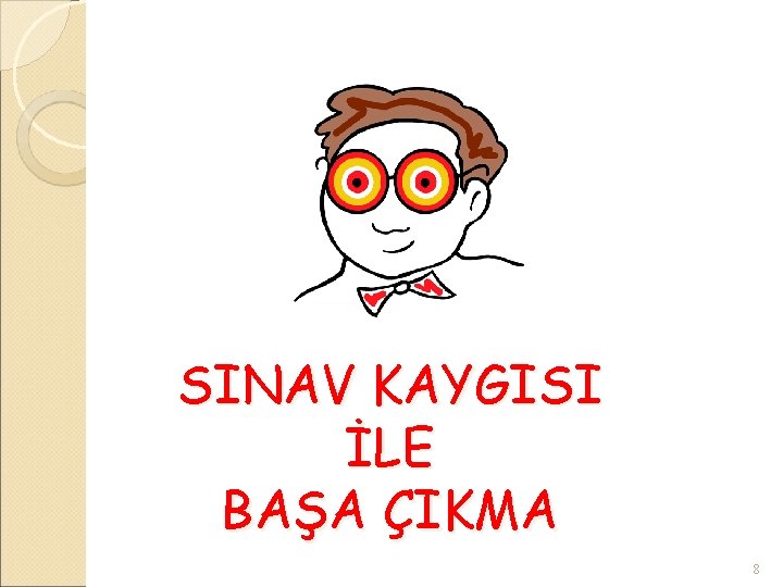 SINAV KAYGISI İLE BAŞA ÇIKMA 8 