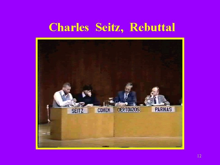 Charles Seitz, Rebuttal 12 