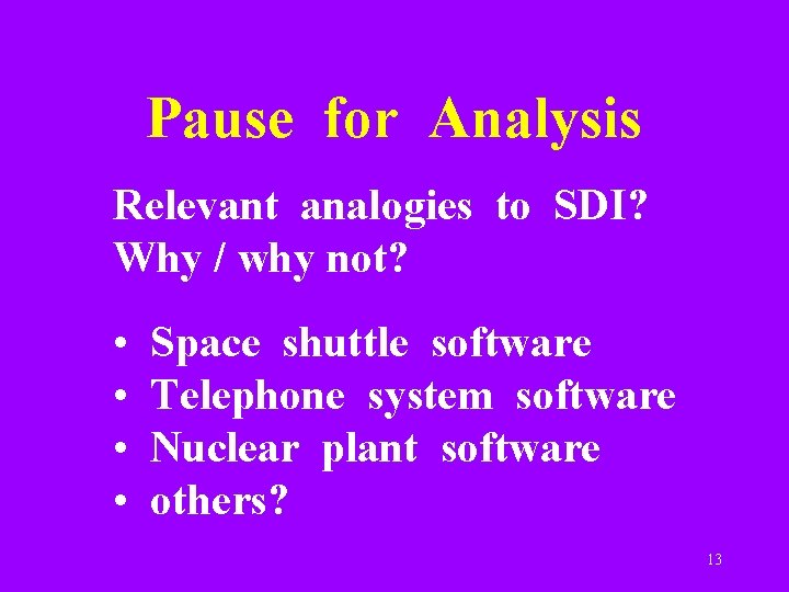 Pause for Analysis Relevant analogies to SDI? Why / why not? • • Space