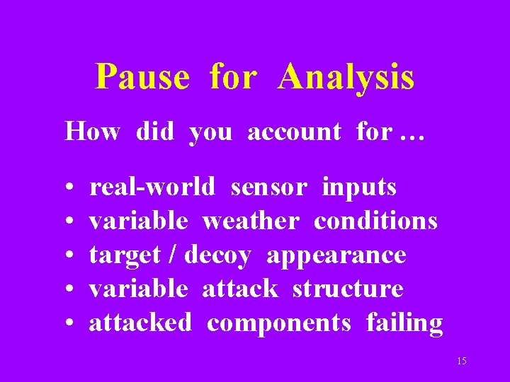 Pause for Analysis How did you account for … • • • real-world sensor