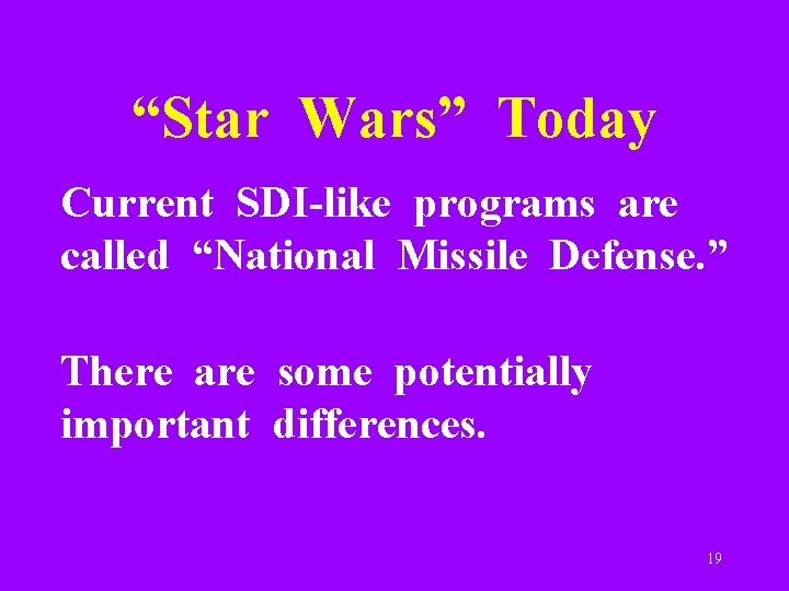 “Star Wars” Today Current SDI-like programs are called “National Missile Defense. ” There are