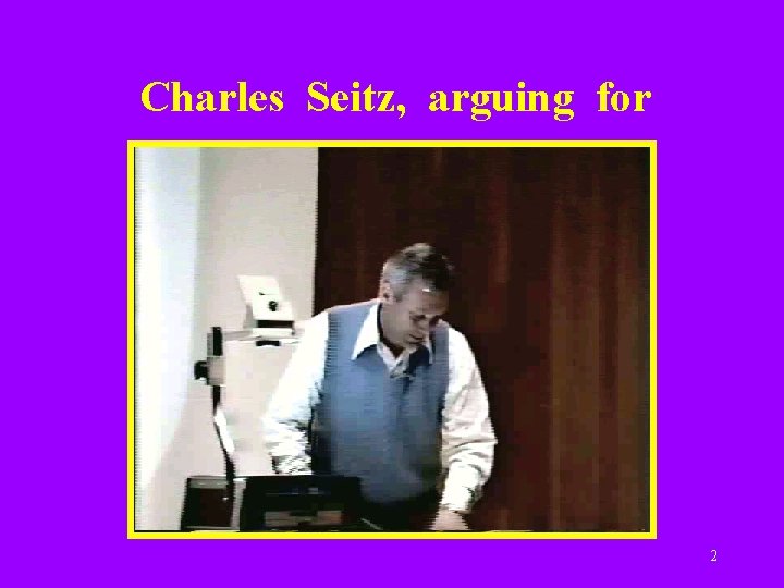 Charles Seitz, arguing for 2 