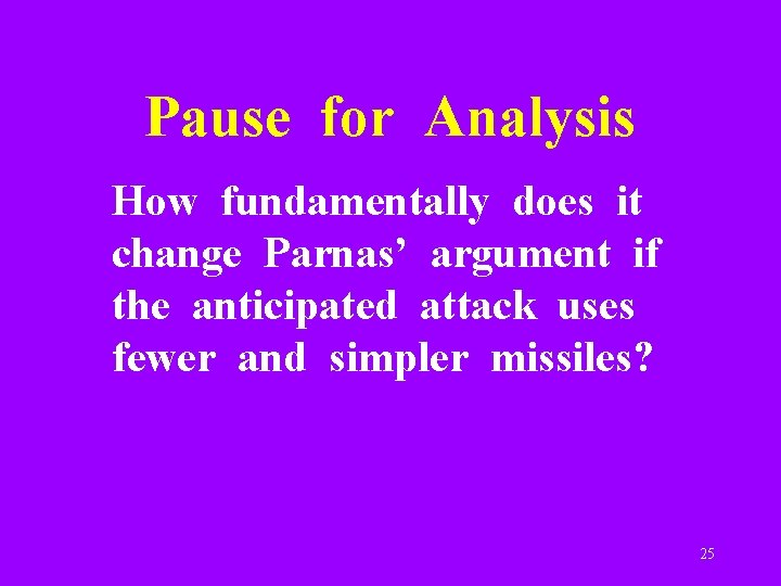 Pause for Analysis How fundamentally does it change Parnas’ argument if the anticipated attack