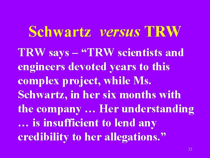 Schwartz versus TRW says – “TRW scientists and engineers devoted years to this complex