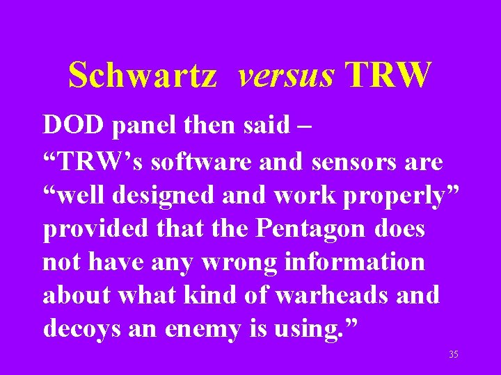 Schwartz versus TRW DOD panel then said – “TRW’s software and sensors are “well