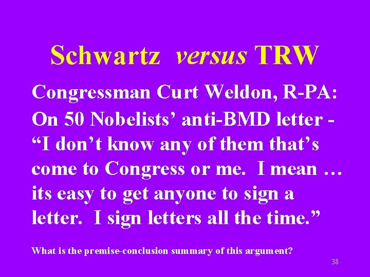 Schwartz versus TRW Congressman Curt Weldon, R-PA: On 50 Nobelists’ anti-BMD letter “I don’t