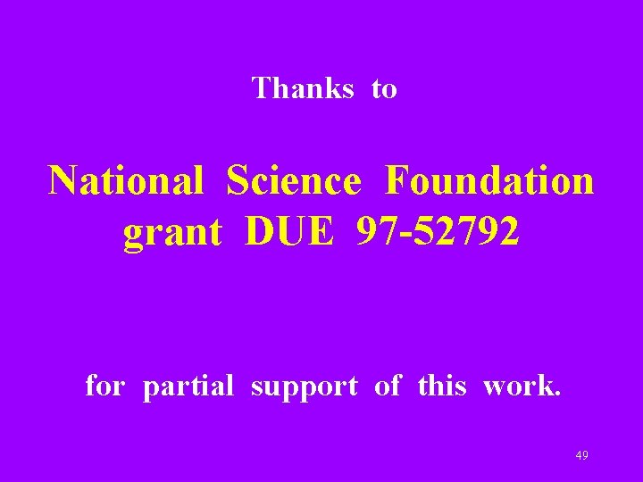 Thanks to National Science Foundation grant DUE 97 -52792 for partial support of this