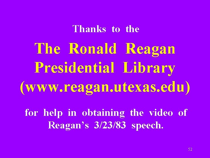 Thanks to the The Ronald Reagan Presidential Library (www. reagan. utexas. edu) for help