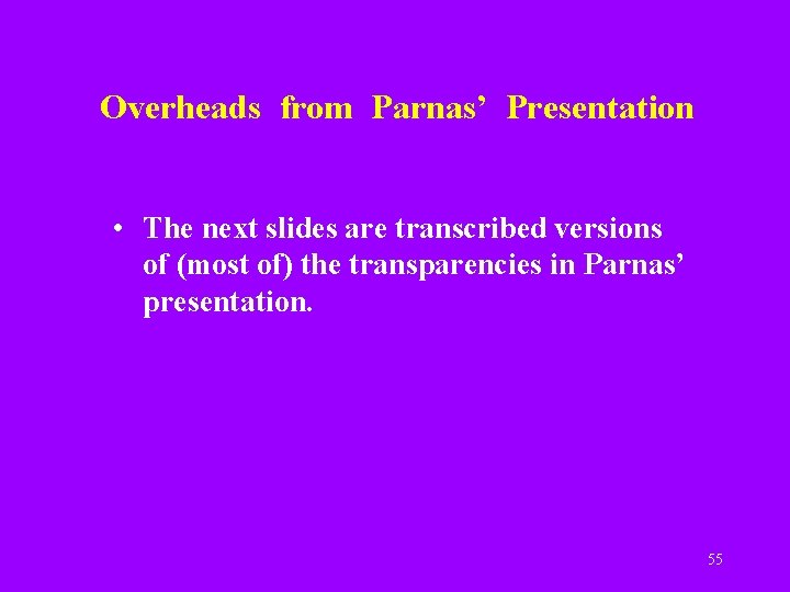 Overheads from Parnas’ Presentation • The next slides are transcribed versions of (most of)