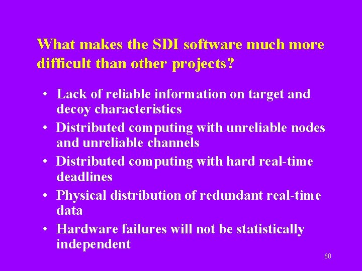 What makes the SDI software much more difficult than other projects? • Lack of