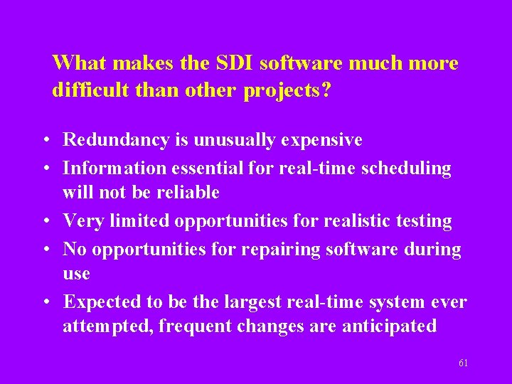 What makes the SDI software much more difficult than other projects? • Redundancy is