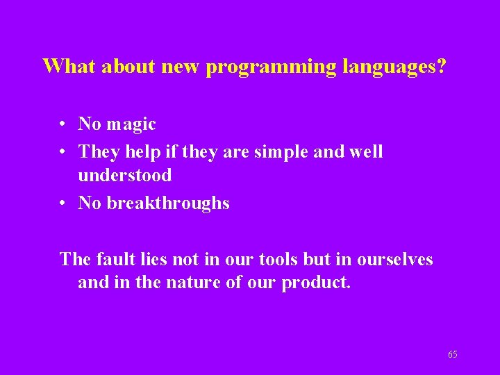 What about new programming languages? • No magic • They help if they are