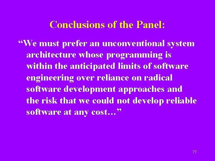 Conclusions of the Panel: “We must prefer an unconventional system architecture whose programming is