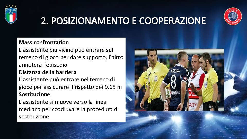 2. POSIZIONAMENTO E COOPERAZIONE Mass confrontation L’assistente più vicino può entrare sul terreno di