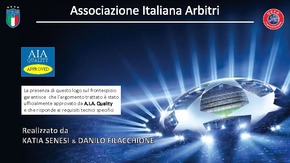 Associazione Italiana Arbitri AIA QUALITY APPROVED La presenza di questo logo sul frontespizio garantisce