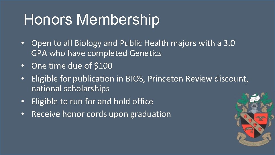 Honors Membership • Open to all Biology and Public Health majors with a 3.