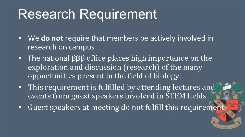 Research Requirement • We do not require that members be actively involved in research