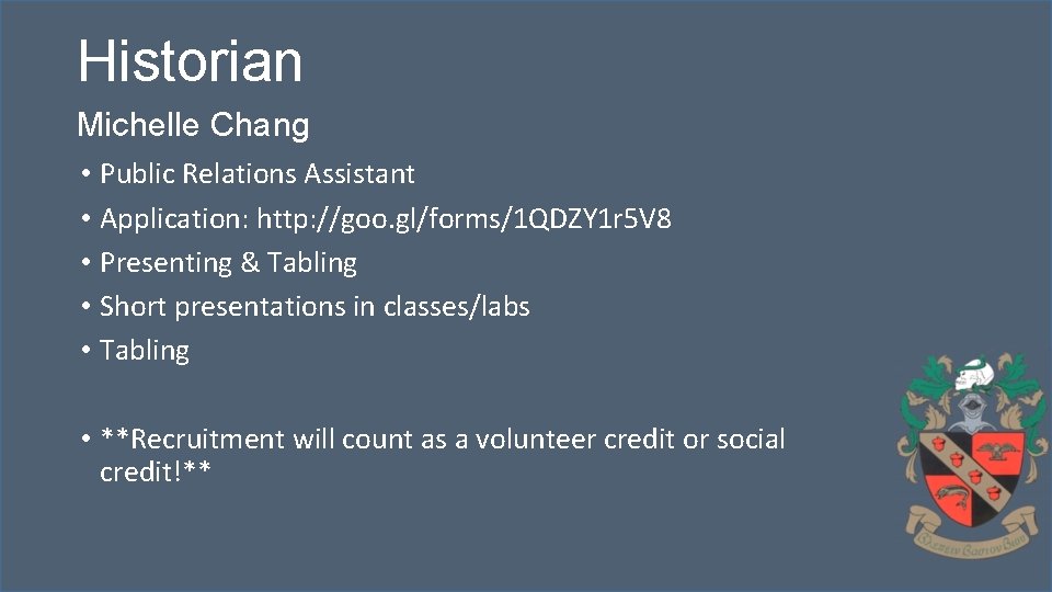 Historian Michelle Chang • Public Relations Assistant • Application: http: //goo. gl/forms/1 QDZY 1