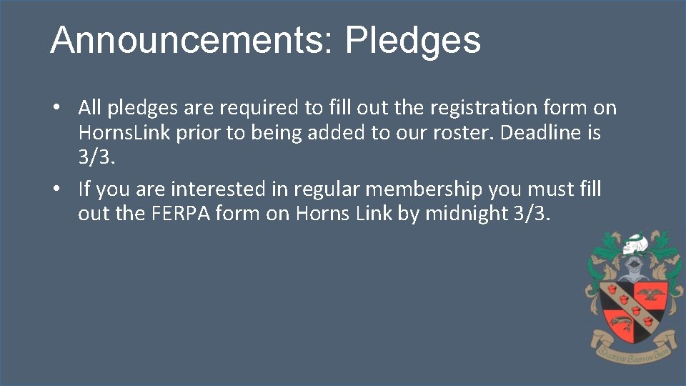 Announcements: Pledges • All pledges are required to fill out the registration form on