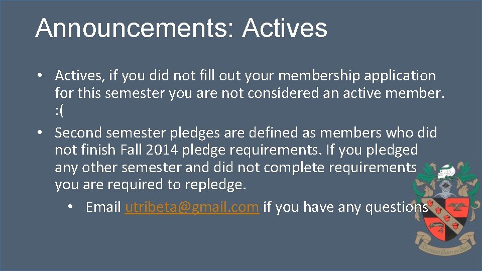 Announcements: Actives • Actives, if you did not fill out your membership application for