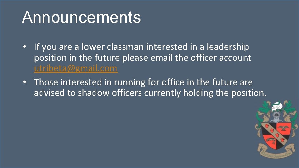 Announcements • If you are a lower classman interested in a leadership position in