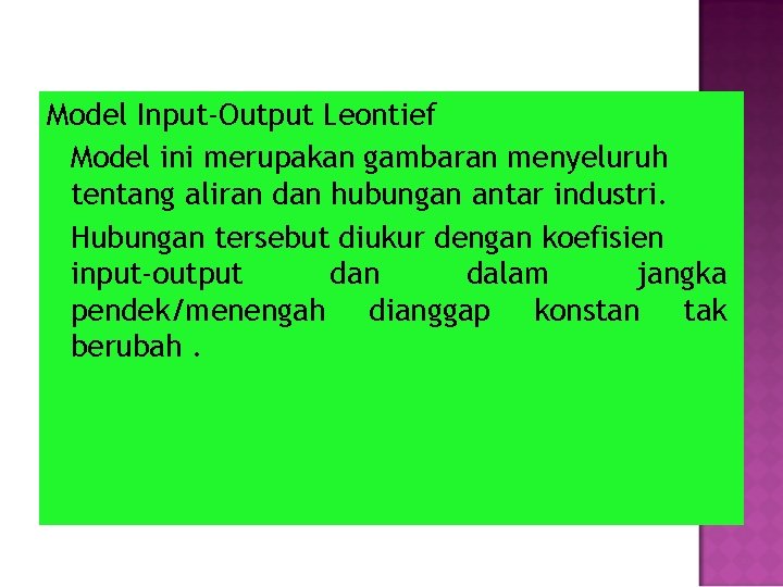 Model Input-Output Leontief Model ini merupakan gambaran menyeluruh tentang aliran dan hubungan antar industri.