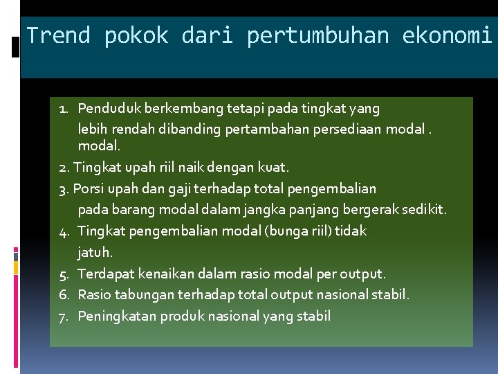 Trend pokok dari pertumbuhan ekonomi 1. Penduduk berkembang tetapi pada tingkat yang lebih rendah