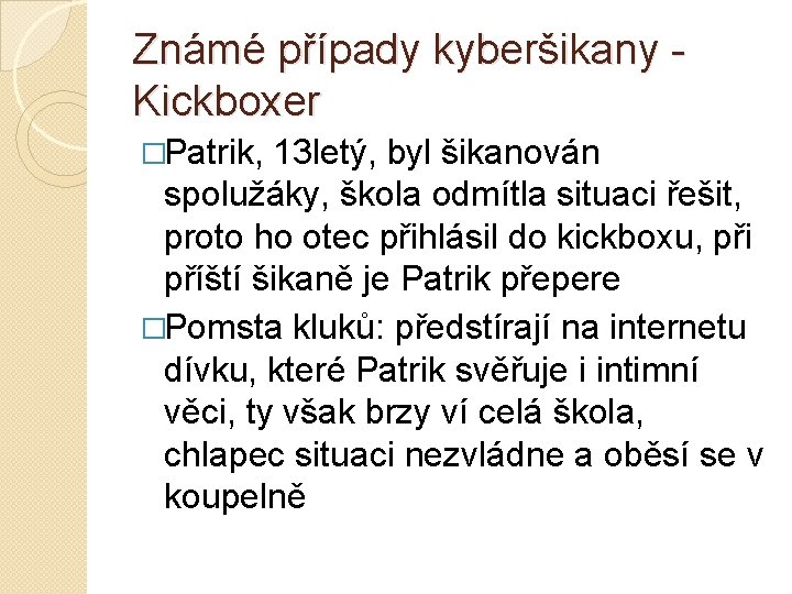 Známé případy kyberšikany - Kickboxer �Patrik, 13 letý, byl šikanován spolužáky, škola odmítla situaci