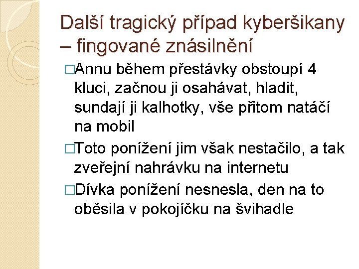 Další tragický případ kyberšikany – fingované znásilnění �Annu během přestávky obstoupí 4 kluci, začnou