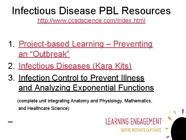 Infectious Disease PBL Resources http: //www. ccsdscience. com/index. html 1. Project-based Learning – Preventing