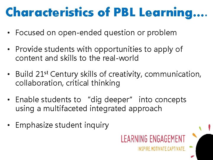 Characteristics of PBL Learning…. • Focused on open-ended question or problem • Provide students