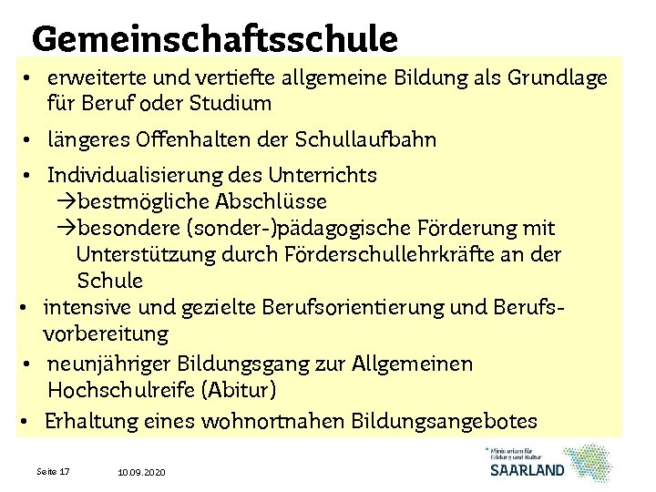 Gemeinschaftsschule • erweiterte und vertiefte allgemeine Bildung als Grundlage für Beruf oder Studium •