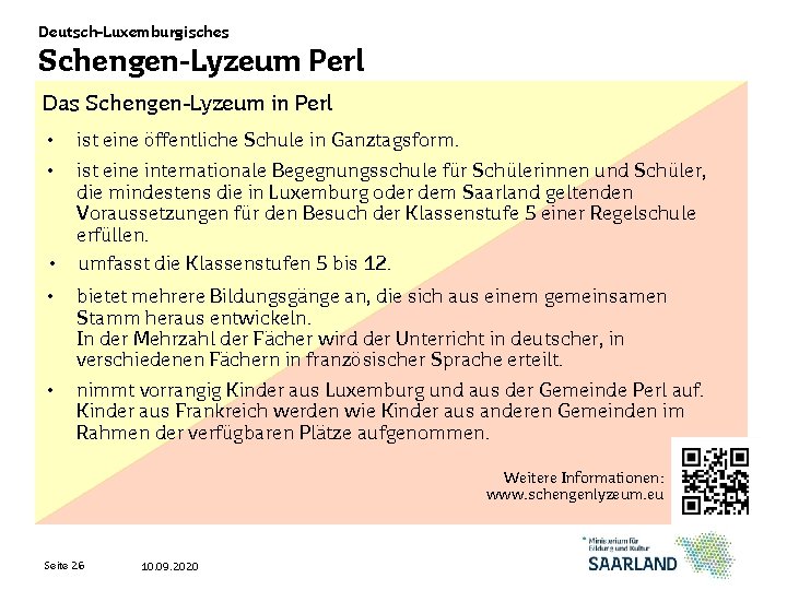 Deutsch-Luxemburgisches Schengen-Lyzeum Perl Das Schengen-Lyzeum in Perl • ist eine öffentliche Schule in Ganztagsform.