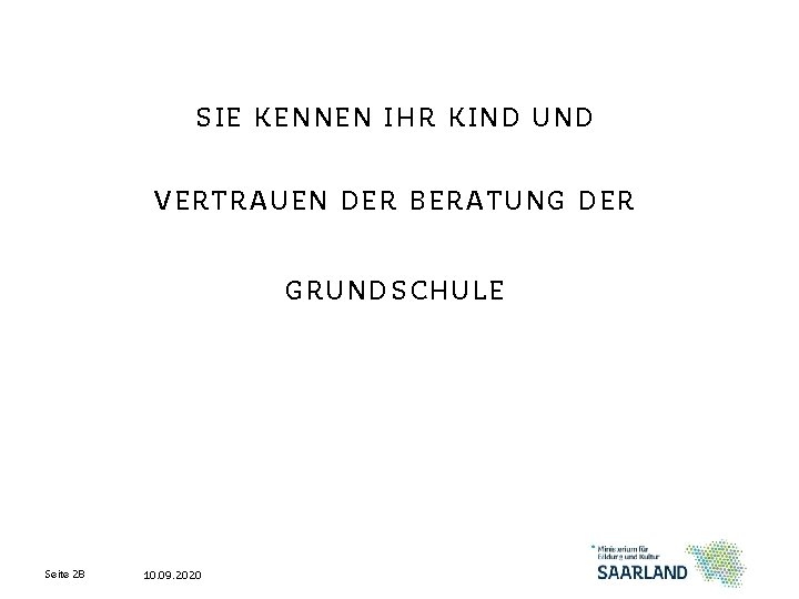 SIE KENNEN IHR KIND UND VERTRAUEN DER BERATUNG DER GRUNDSCHULE Seite 28 10. 09.