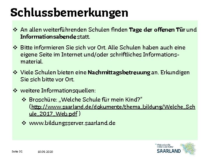 Schlussbemerkungen v An allen weiterführenden Schulen finden Tage der offenen Tür und Informationsabende statt.
