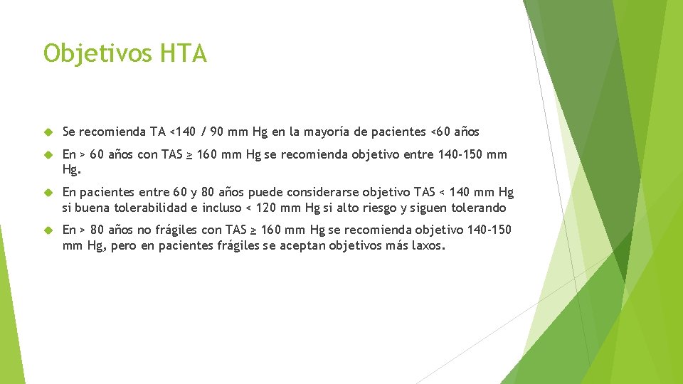 Objetivos HTA Se recomienda TA <140 / 90 mm Hg en la mayoría de