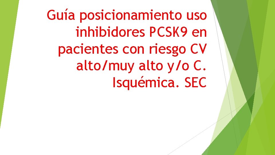 Guía posicionamiento uso inhibidores PCSK 9 en pacientes con riesgo CV alto/muy alto y/o