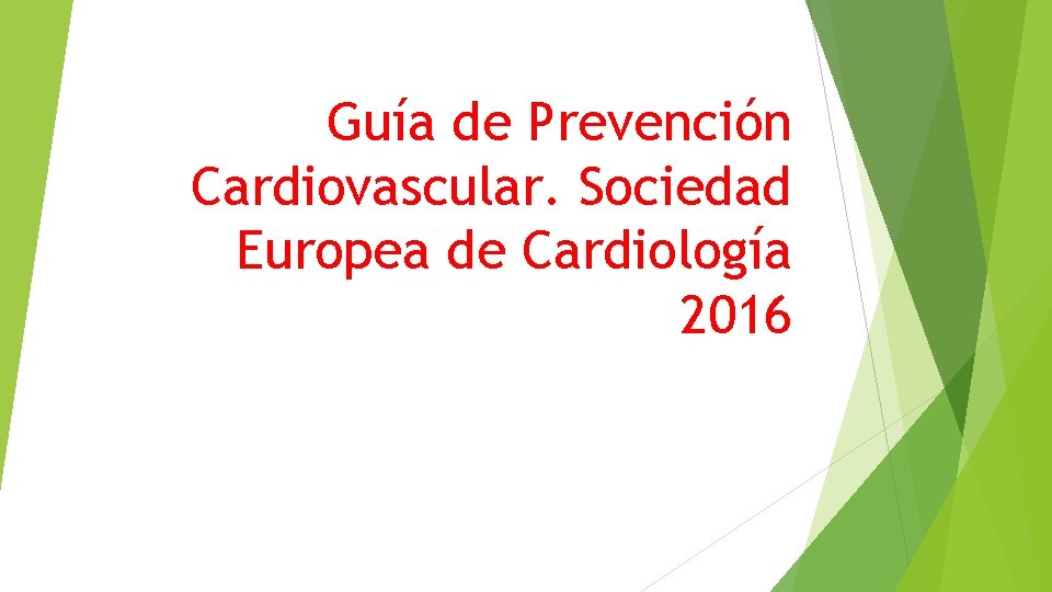 Guía de Prevención Cardiovascular. Sociedad Europea de Cardiología 2016 