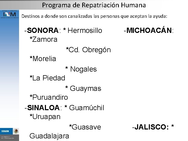 Programa de Repatriación Humana Destinos a donde son canalizadas las personas que aceptan la