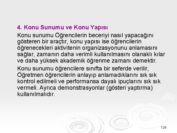 4. Konu Sunumu ve Konu Yapısı Konu sunumu Öğrencilerin beceriyi nasıl yapacağını gösteren bir