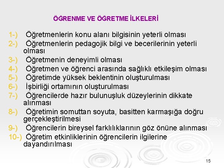 ÖĞRENME VE ÖĞRETME İLKELERİ 1 -) 2 -) Öğretmenlerin konu alanı bilgisinin yeterli olması