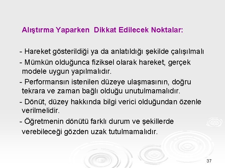 Alıştırma Yaparken Dikkat Edilecek Noktalar: - Hareket gösterildiği ya da anlatıldığı şekilde çalışılmalı -