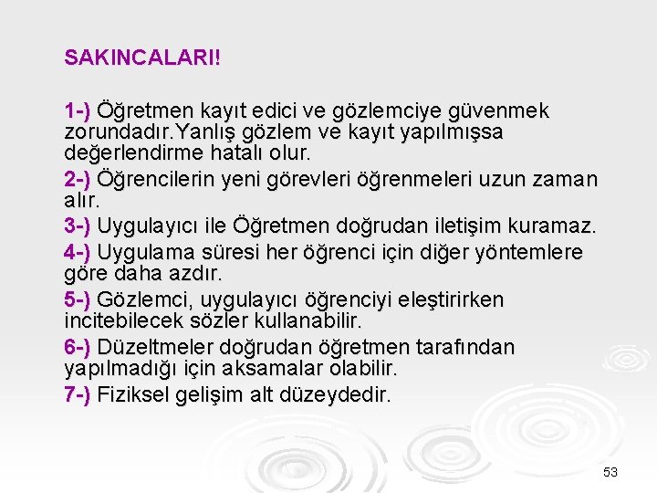 SAKINCALARI! 1 -) Öğretmen kayıt edici ve gözlemciye güvenmek zorundadır. Yanlış gözlem ve kayıt