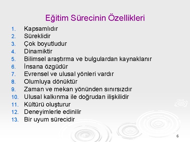 Eğitim Sürecinin Özellikleri 1. 2. 3. 4. 5. 6. 7. 8. 9. 10. 11.